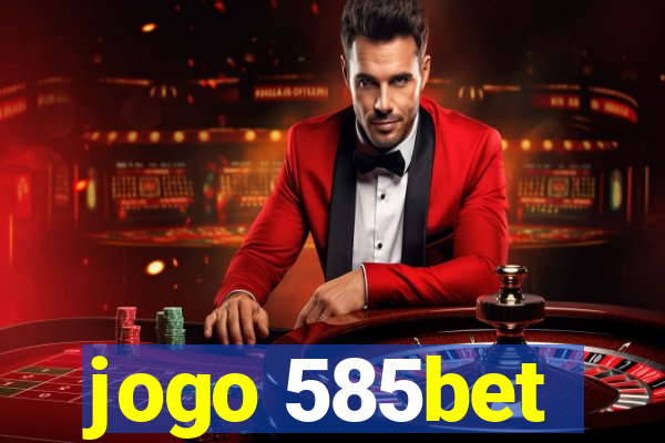 jogo 585bet